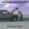 Frank Rothery - Whiskey Ride